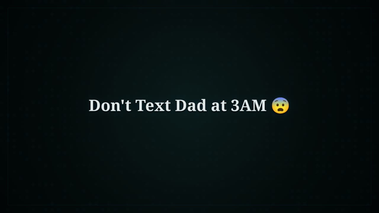 Cover image for story: Don't Text Dad at 3AM 😨